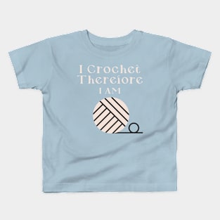 I Crochet Therefore I Am Kids T-Shirt